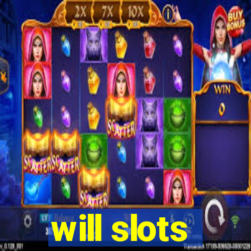 will slots